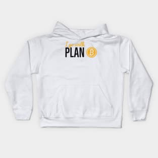 Plan B Crypto Investor Krypto Money Bitcoin Kids Hoodie